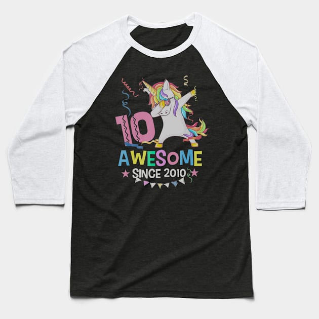 Girls 10th 10yr Birthday Unicorn Dabbing Awesome Since 2010 Baseball T-Shirt by daylightpombo3